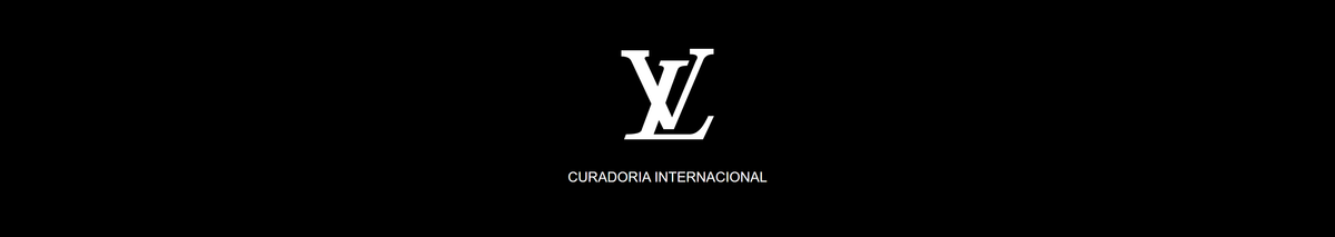 Louis Vuitton - Curadoria Internacional
